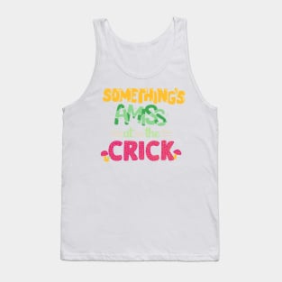 Something's amiss at the Crick Tank Top